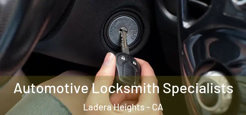 Automotive Locksmith Specialists Ladera Heights - CA
