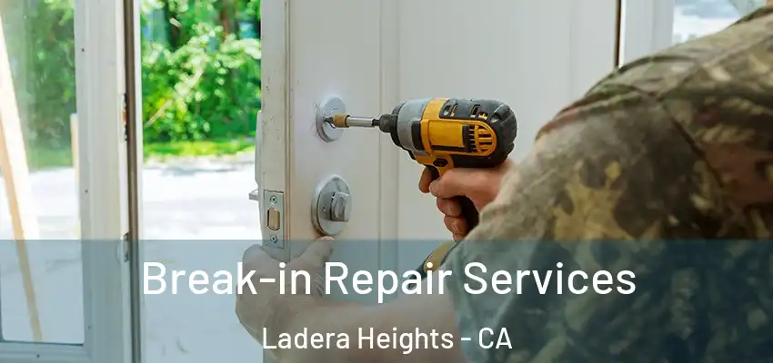 Break-in Repair Services Ladera Heights - CA