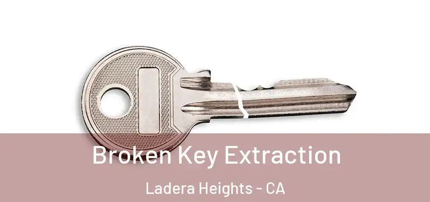  Broken Key Extraction Ladera Heights - CA