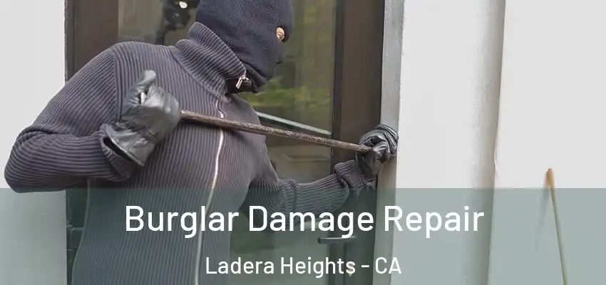 Burglar Damage Repair Ladera Heights - CA