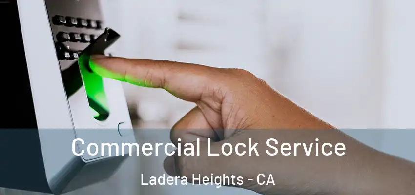  Commercial Lock Service Ladera Heights - CA