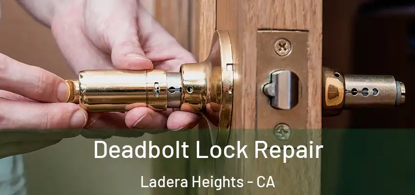 Deadbolt Lock Repair Ladera Heights - CA