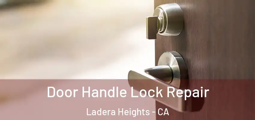 Door Handle Lock Repair Ladera Heights - CA
