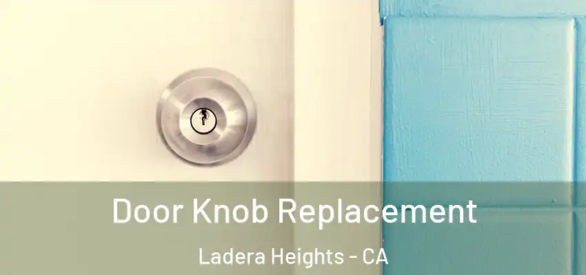  Door Knob Replacement Ladera Heights - CA