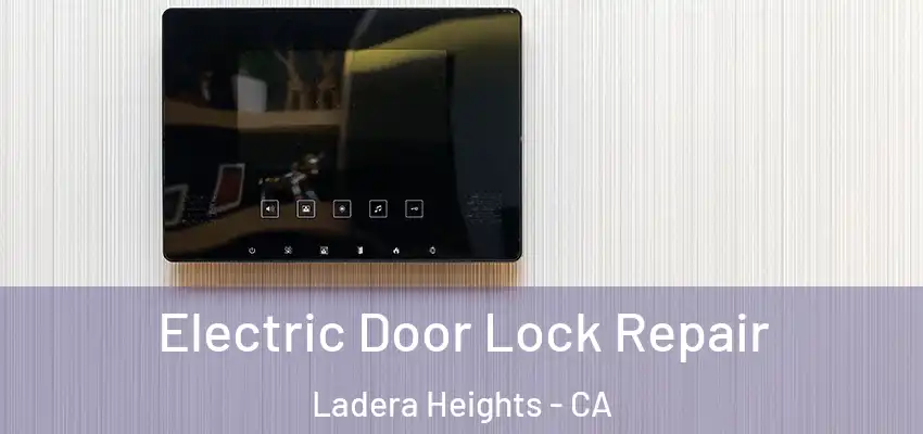 Electric Door Lock Repair Ladera Heights - CA