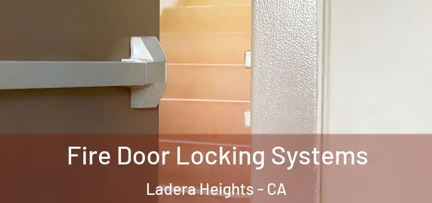 Fire Door Locking Systems Ladera Heights - CA