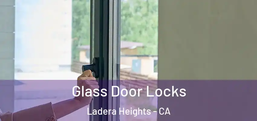 Glass Door Locks Ladera Heights - CA